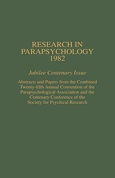 portada research in parapsychology 1982: jubilee centenary issue: abstracts and papers from the combined twenty-fifth annual convention of the parapsychologic (en Inglés)