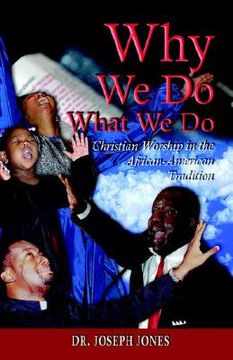 portada why we do what we do: christian worship in the african american tradition (en Inglés)