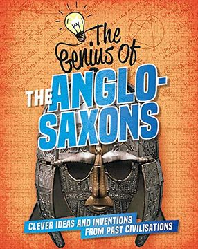 portada The Anglo-Saxons: Clever Ideas and Inventions From Past Civilisations (The Genius of) (in English)