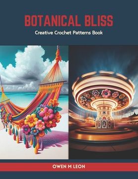 portada Botanical Bliss: Creative Crochet Patterns Book (en Inglés)