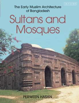 portada Sultans and Mosques: The Early Muslim Architecture of Bangladesh (en Inglés)