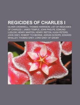 portada regicides of charles i: oliver cromwell, thomas harrison, list of regicides of charles i, james temple, john phelps, edmund ludlow