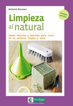 portada Limpieza al Natural: Ideas Fáciles y Baratas Para Vivir en un Entorno Limpio y Sano (Ecología en lo Cotidiano)