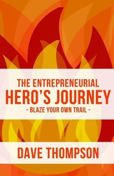 portada The Entrepreneurial Hero's Journey: An inspiring manifesto for breaking through to business success, becoming a hero and living outrageously (in English)