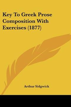 portada key to greek prose composition with exercises (1877) (in English)