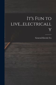 portada It's Fun to Live...electrically (in English)