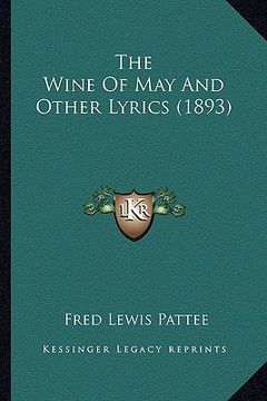 portada the wine of may and other lyrics (1893) the wine of may and other lyrics (1893) (en Inglés)