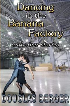 portada Dancing in the Banana Factory: and other stories (en Inglés)