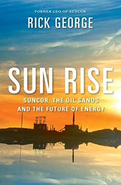 portada Sun Rise: Suncor, the oil Sands, and the Future of Energy (en Inglés)