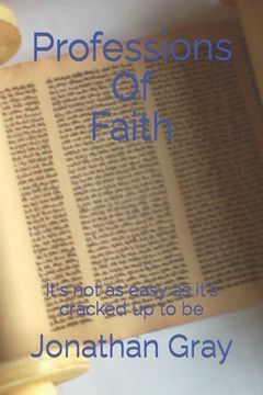 portada Professions Of Faith: It's not as easy as it's cracked up to be. (en Inglés)