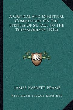 portada a critical and exegetical commentary on the epistles of st. a critical and exegetical commentary on the epistles of st. paul to the thessalonians (1 (in English)