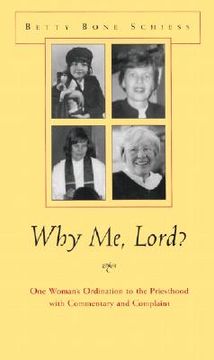 portada why me, lord?: one woman's ordination to the priesthood with commentary and complaint (en Inglés)