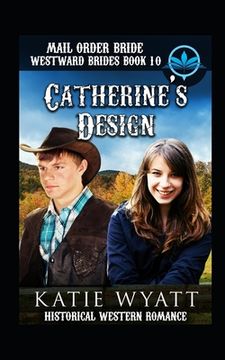 portada Mail Order Bride Catherine's Design: Historical Western Romance (en Inglés)