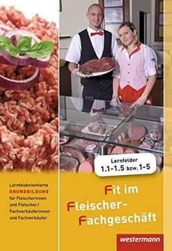 portada Fit im Fleischer-Fachgeschäft: Lernfeldorientierte Grundbildung für Fleischer/-Innen und Fachverkäufer/-Innen Fleischerei: Schülerbuch, 4. Auflage, 2011 (en Alemán)
