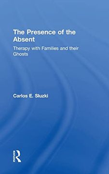 portada The Presence of the Absent: Therapy With Families and Their Ghosts