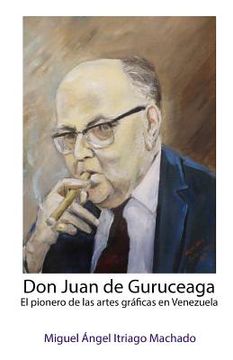 portada Don Juan de Guruceaga: El pionero de las artes gráficas en Venezuela