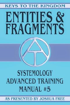 portada Entities and Fragments: Systemology Advanced Training Course Manual #5 (Keys to the Kingdom) (in English)