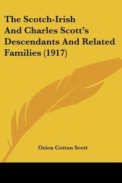 portada the scotch-irish and charles scott's descendants and related families (1917) (en Inglés)