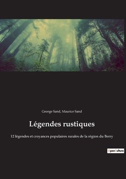 portada Légendes rustiques: 12 légendes et croyances populaires rurales de la région du Berry (en Francés)