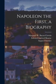 portada Napoleon the First, a Biography (en Inglés)