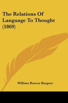 portada the relations of language to thought (1869) (en Inglés)