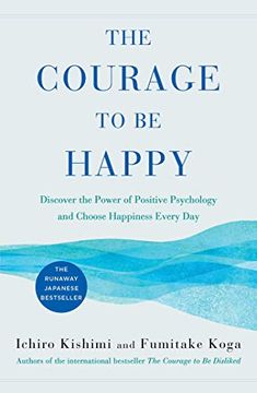portada The Courage to be Happy: Discover the Power of Positive Psychology and Choose Happiness Every day (en Inglés)