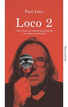 portada Loco 2: Cómo Llevar un Estudio de Grabación y no Morir en el Intento