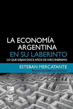 portada La Economia Argentina en su Laberinto. Lo que Dejan Doce Años de Kirchnerismo
