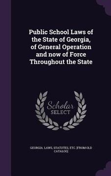 portada Public School Laws of the State of Georgia, of General Operation and now of Force Throughout the State (en Inglés)