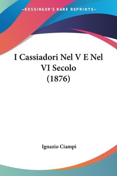 portada I Cassiadori Nel V E Nel VI Secolo (1876) (in Italian)