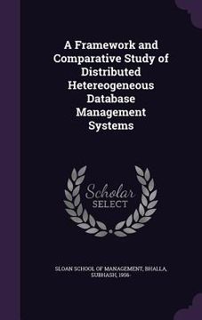 portada A Framework and Comparative Study of Distributed Hetereogeneous Database Management Systems (en Inglés)