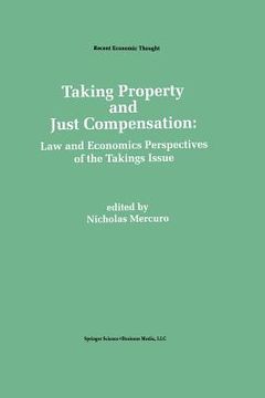 portada Taking Property and Just Compensation: Law and Economics Perspectives of the Takings Issue (en Inglés)