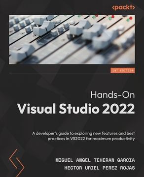 portada Hands-On Visual Studio 2022: A developer's guide to exploring new features and best practices in VS2022 for maximum productivity (in English)