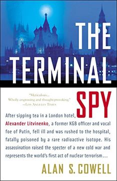 portada The Terminal Spy: After Sipping tea in a London Hotel, Alexander Litvinenko, a Former kgb Officer and Vocal foe of the Kremlin, Fell ill and was Rushed to the Hospital, Fatally 
