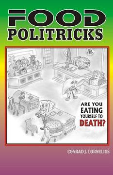 portada Food Politricks: are you eating yourself to death? (en Inglés)
