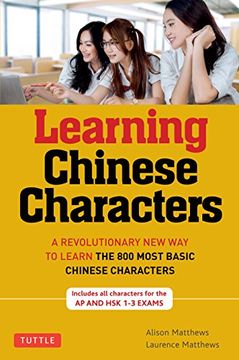 portada Tuttle Learning Chinese Characters: Volume 1: (Hsk Levels 1-3) a Revolutionary new way to Learn the 800 Most Basic Chinese Characters; Includes all Characters for the ap & hsk 1-3 Exams: V. 1: 
