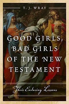 portada Good Girls, Bad Girls of the New Testament: Their Enduring Lessons