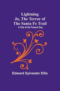 portada Lightning Jo, the Terror of the Santa Fe Trail: A Tale of the Present Day (in English)