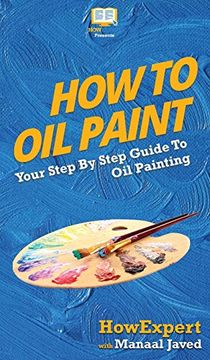 portada How to oil Paint: Your Step by Step Guide to oil Painting (en Inglés)