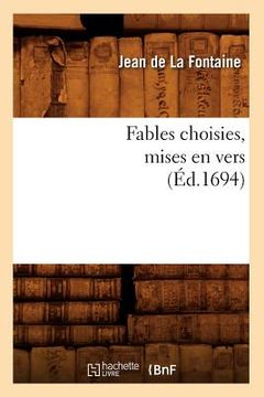 portada Fables Choisies, Mises En Vers (Éd.1694) (en Francés)