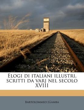 portada Elogi Di Italiani Illustri, Scritti Da Varj Nel Secolo XVIII (en Italiano)
