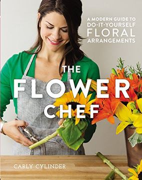 portada The Flower Chef: A Modern Guide to Do-It-Yourself Floral Arrangements (en Inglés)