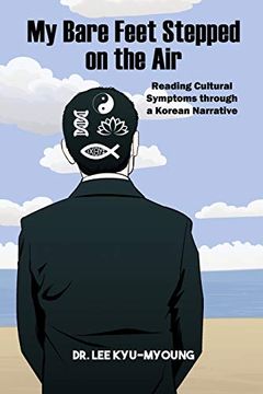 portada My Bare Feet Stepped on the Air: Reading Cultural Symptoms Through a Korean Narrative (en Inglés)