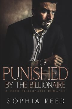 portada Punished by the Billionaire: A Dark Billionaire Romance (in English)