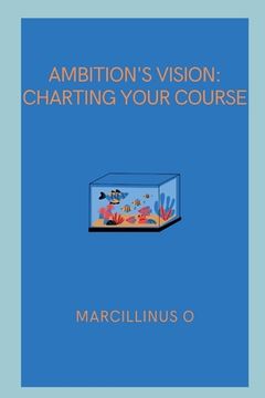 portada Ambition's Vision: Charting Your Course (en Inglés)