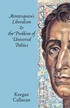 portada Montesquieu's Liberalism and the Problem of Universal Politics 