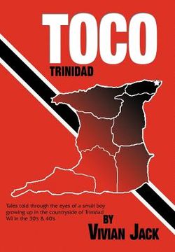 portada toco: tales told through the eyes of a small boy growing up in the countryside of trinidad wi in the 30's & 40's (en Inglés)