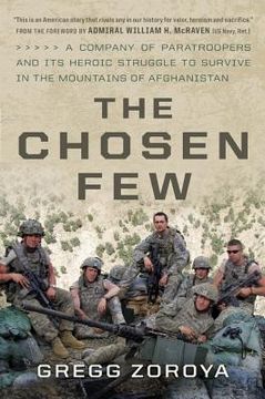 portada The Chosen Few: A Company of Paratroopers and its Heroic Struggle to Survive in the Mountains of Afghanistan (in English)