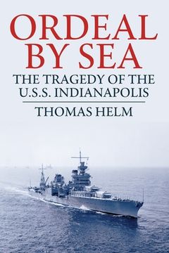 portada Ordeal by Sea: The Tragedy of the USS Indianapolis (en Inglés)