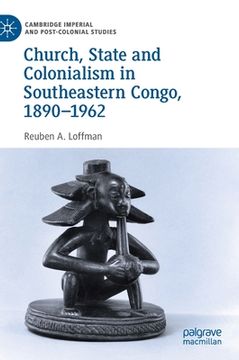 portada Church, State and Colonialism in Southeastern Congo, 1890-1962 (en Inglés)